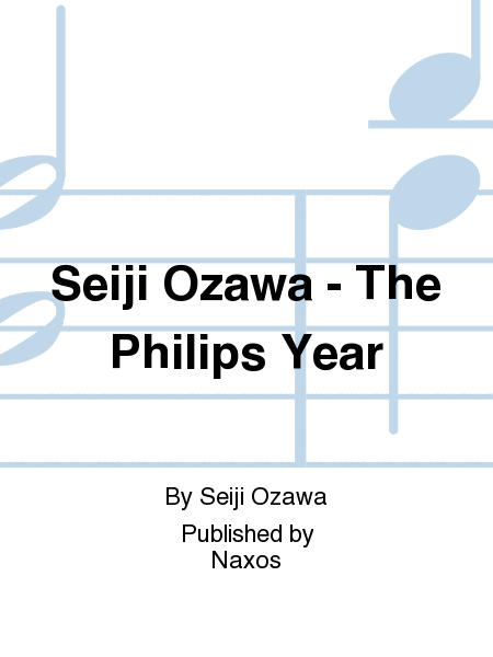 Seiji Ozawa - The Philips Year