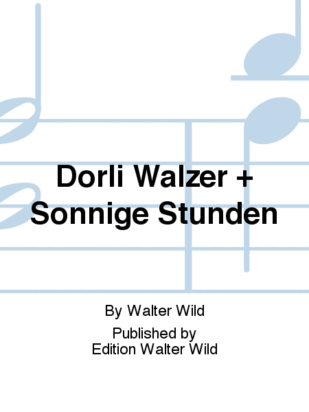 Dorli Walzer + Sonnige Stunden