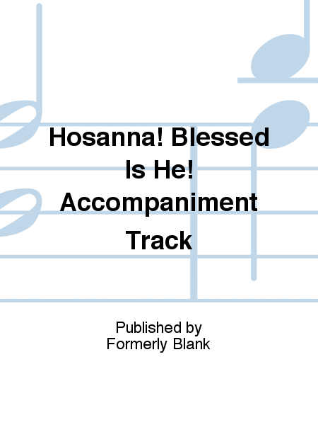 Hosanna! Blessed Is He! Accompaniment Track
