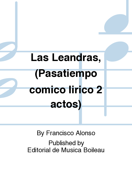 Las Leandras, (Pasatiempo comico lirico 2 actos)