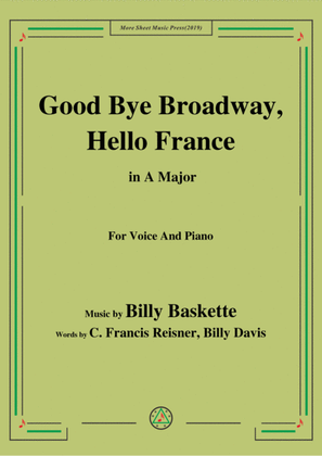 Billy Baskette-Good Bye Broadway,Hello France,in A Major,for Voice&Piano