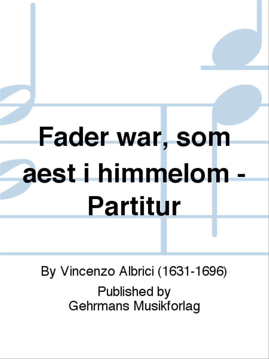 Fader war, som aest i himmelom - Partitur