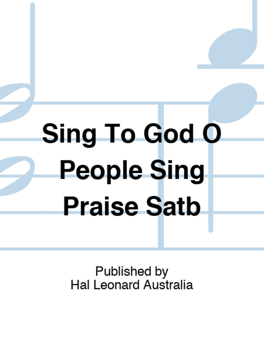 Sing To God O People Sing Praise Satb