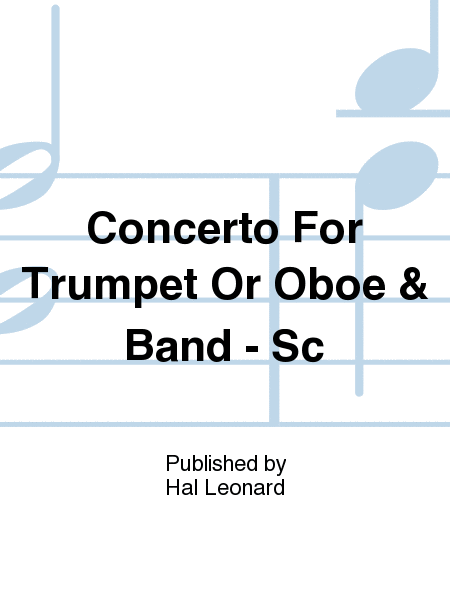 Concerto For Trumpet Or Oboe & Band - Sc