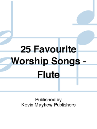 Book cover for 25 Favourite Worship Songs - Flute