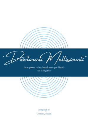 "Divertimenti Multissimenti" - 5 easy trios to be shared amongst friends, for string trio
