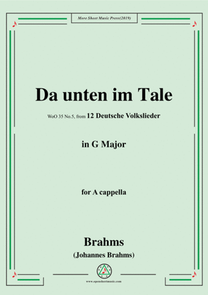 Brahms-Da unten im Tale,WoO 35 No.5,in G Major,from '12 Deutsche Volkslieder,WoO 35',for A cappella