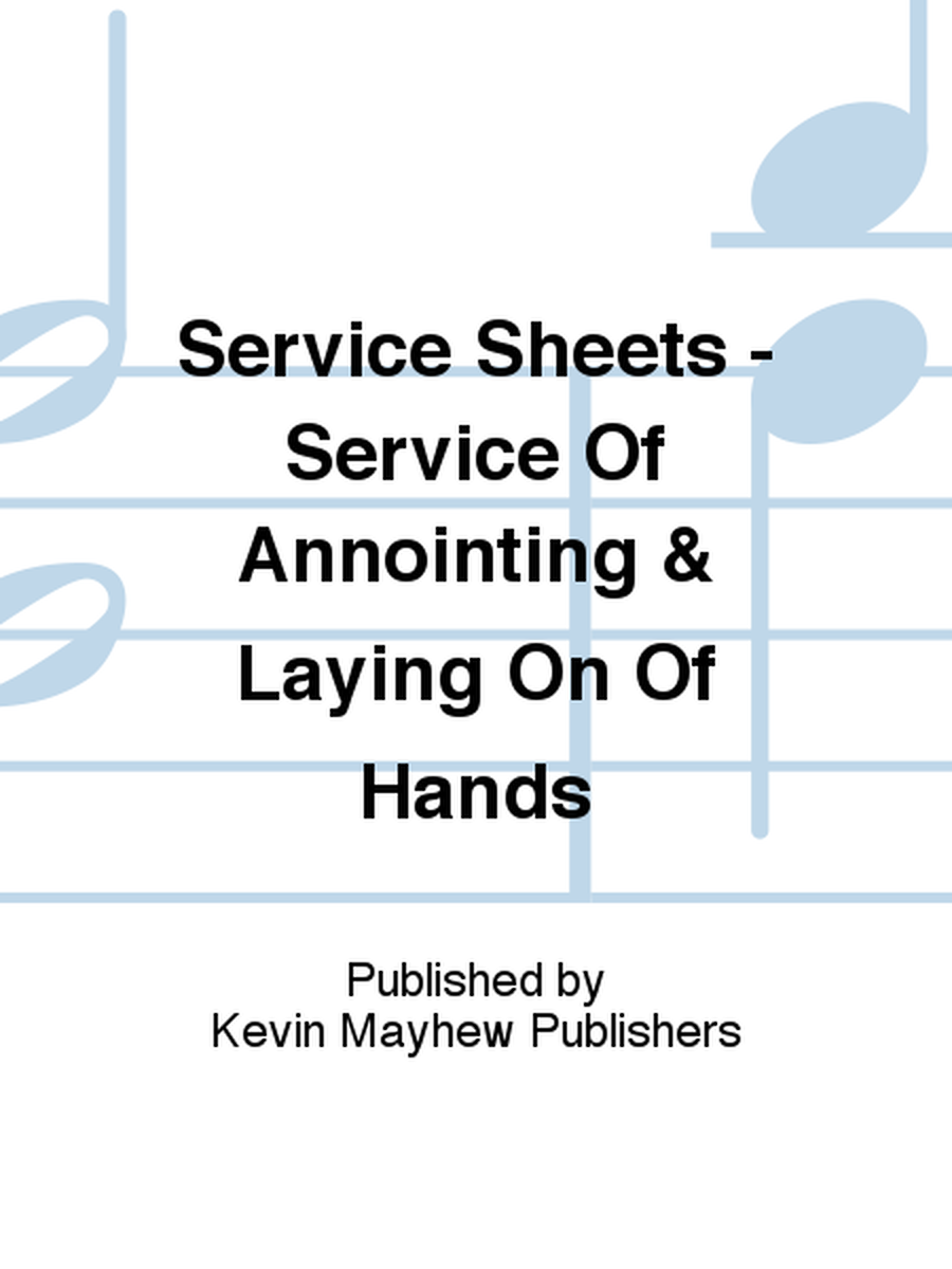Service Sheets - Service Of Annointing & Laying On Of Hands