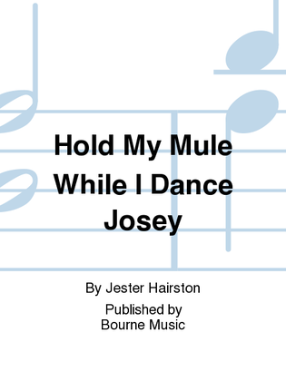 Book cover for Hold My Mule While I Dance Josey