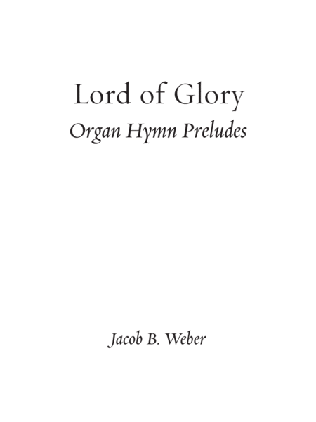 Lord of Glory: Organ Hymn Preludes