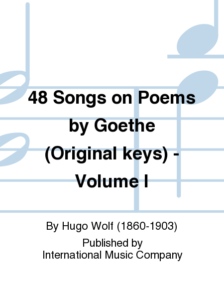 48 Songs On Poems By Goethe (G.) Original Keys - Volume I