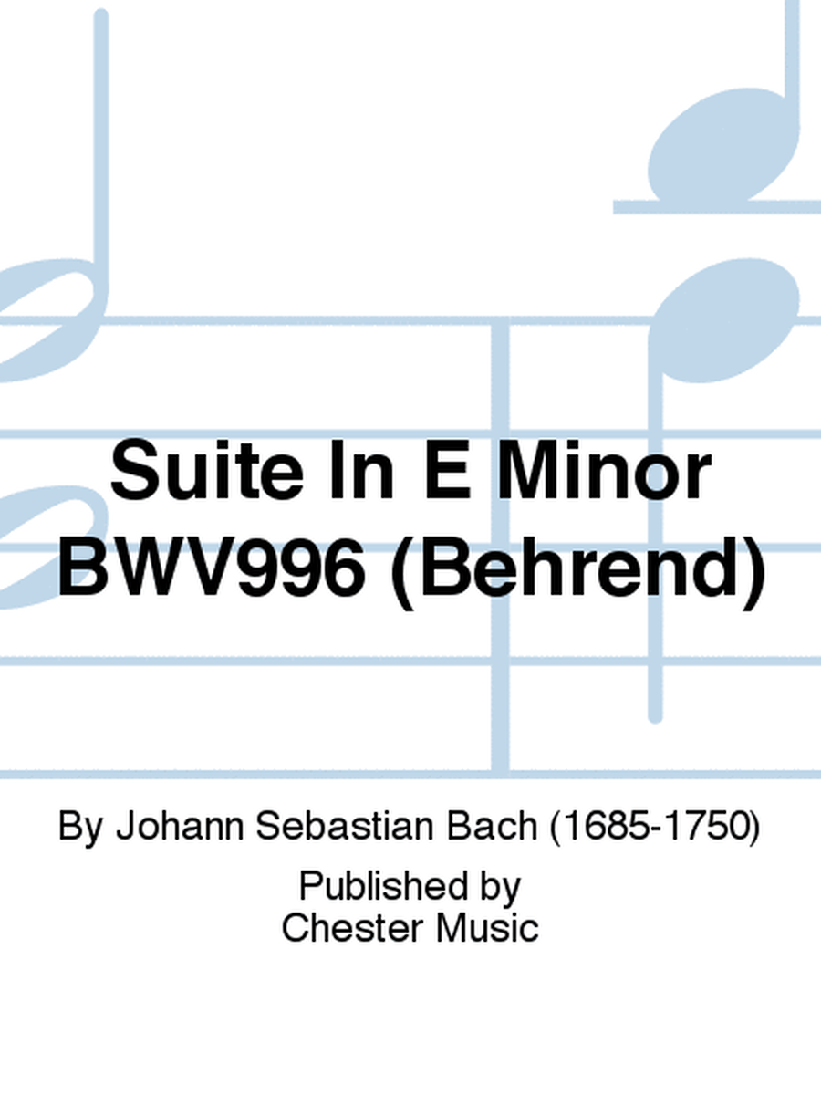Suite In E Minor BWV996 (Behrend)