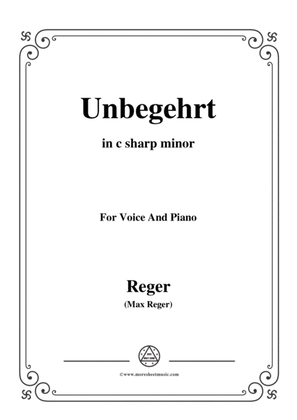 Reger-Unbegehrt in c sharp minor,for Voice and Piano