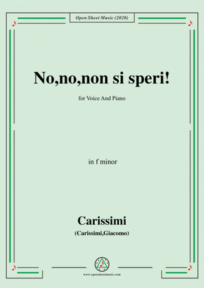 Carissimi-No,no,non si speri,in f minor,for Voice and Piano