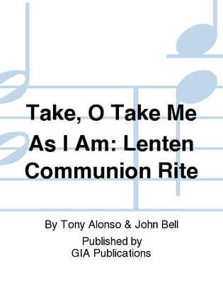 Take, O Take Me As I Am