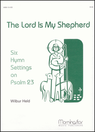 Book cover for The Lord Is My Shepherd: Six Hymn Settings on Psalm 23