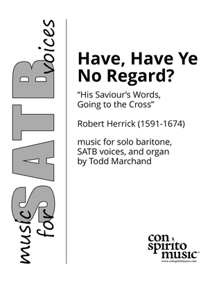 Have, Have Ye No Regard? — Good Friday anthem for baritone, SATB, organ