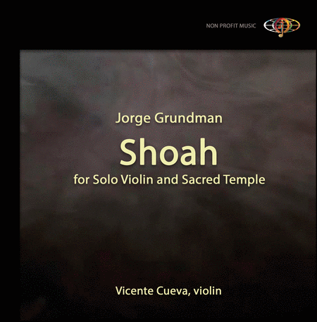 Jorge Grundman: Shoah for Solo Violin and Sacred Temple