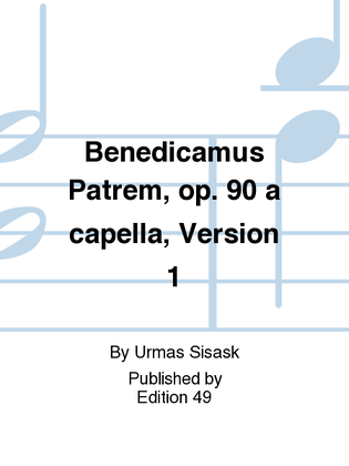 Benedicamus Patrem, op. 90 a capella, Version 1