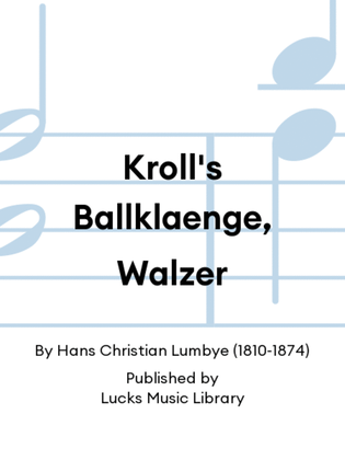 Kroll's Ballklaenge, Walzer