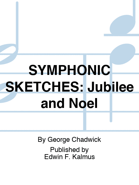 SYMPHONIC SKETCHES: Jubilee and Noel