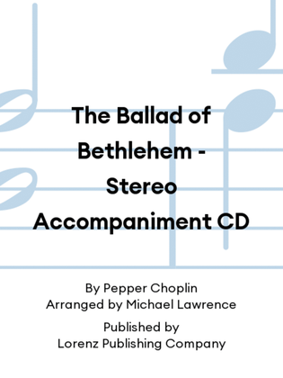 Book cover for The Ballad of Bethlehem - Stereo Accompaniment CD