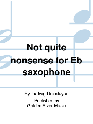 Not quite nonsense for Eb saxophone