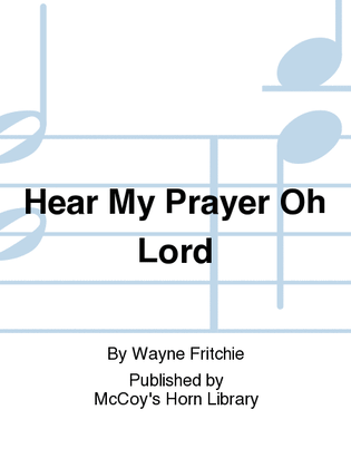 Hear My Prayer Oh Lord