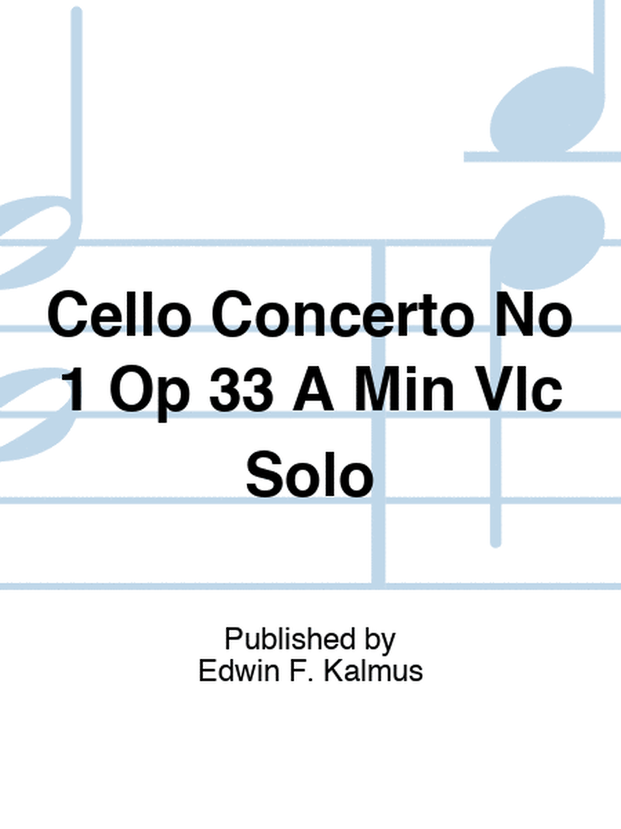 Cello Concerto No 1 Op 33 A Min Vlc Solo