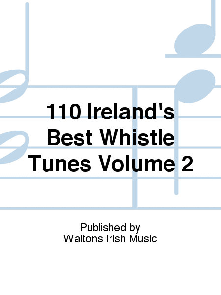 110 Ireland's Best Whistle Tunes Volume 2