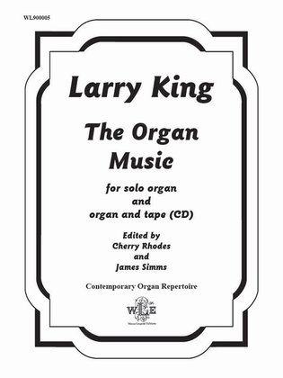 Book cover for Larry King: The Organ Music for solo organ and organ and tape (CD)