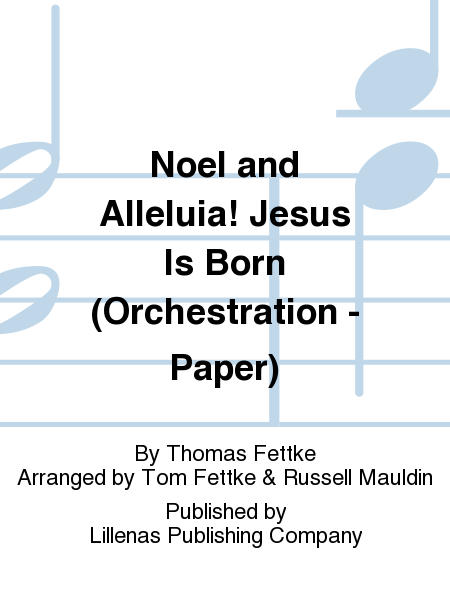 Noel and Alleluia! Jesus Is Born (Orchestration - Paper)