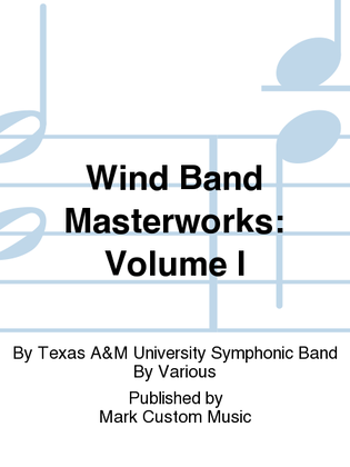 Wind Band Masterworks: Volume I