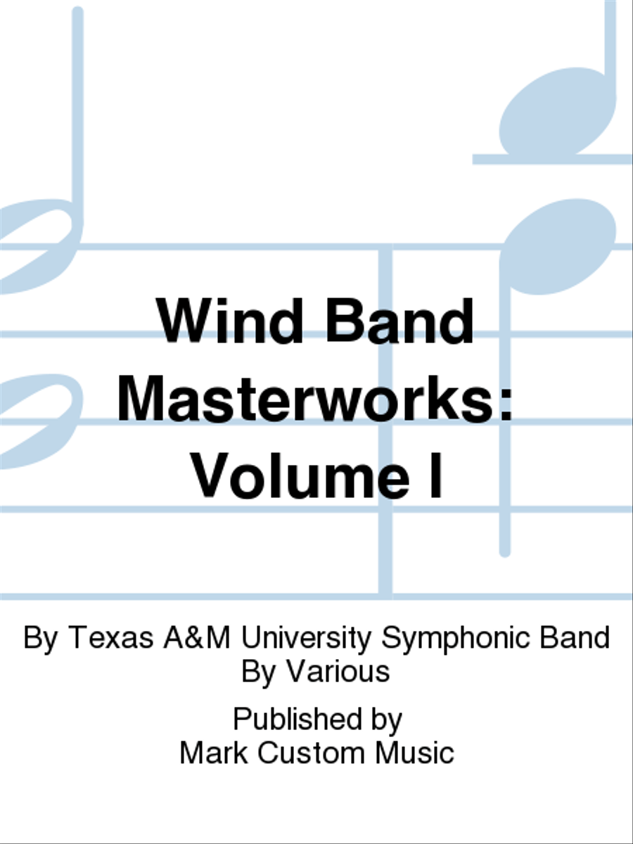 Wind Band Masterworks: Volume I