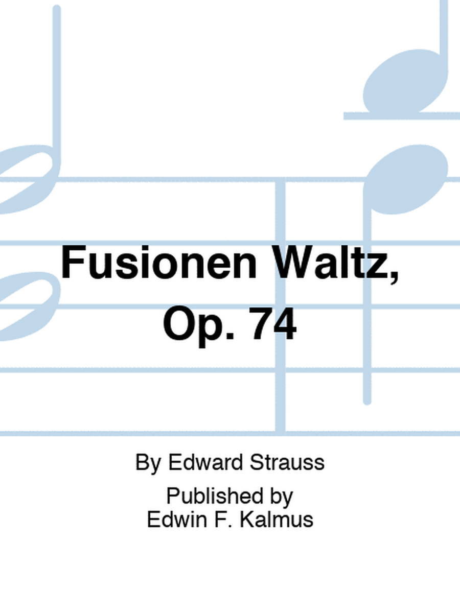 Fusionen Waltz, Op. 74