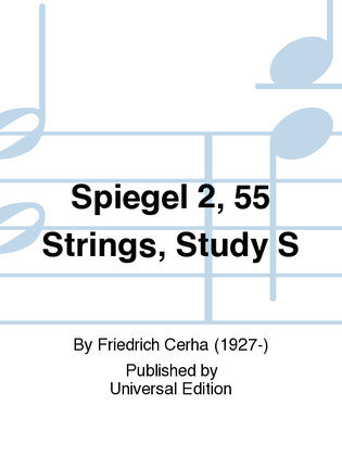 Spiegel 2, 55 Strings, Study S