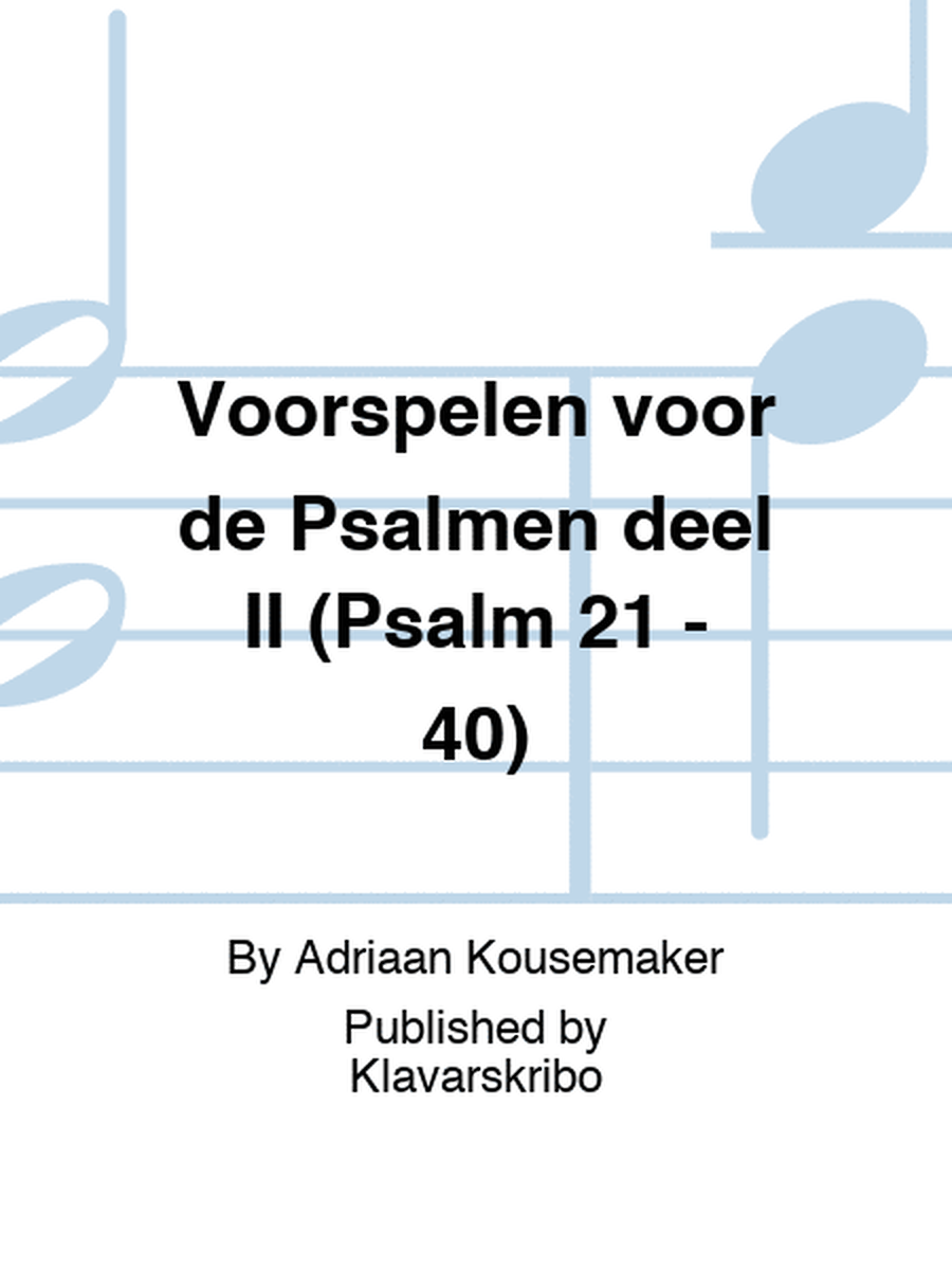 Voorspelen voor de Psalmen deel II (Psalm 21 - 40)
