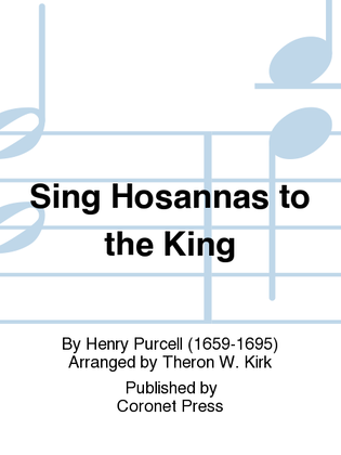 Sing Hosannas To the King