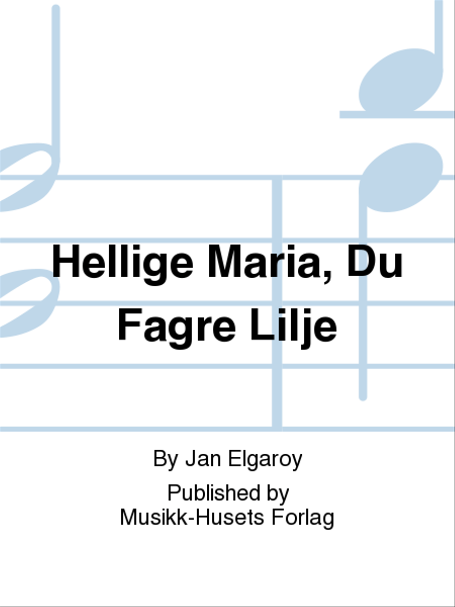 Hellige Maria, Du Fagre Lilje