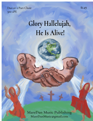 Glory Hallelujah He Is Alive