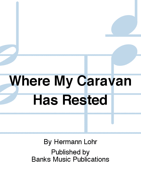 Where My Caravan Has Rested