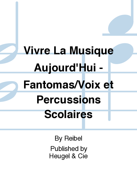 Vivre La Musique Aujourd'Hui - Fantomas/Voix et Percussions Scolaires