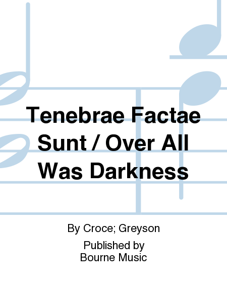Tenebrae Factae Sunt / Over All Was Darkness