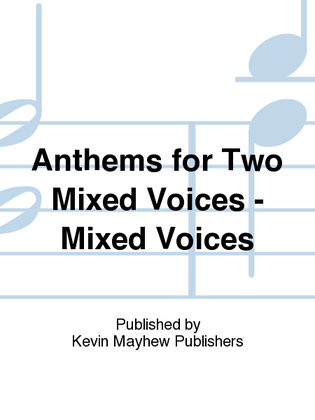 Anthems for Two Mixed Voices - Mixed Voices