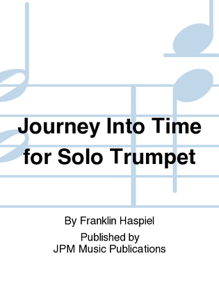 Journey Into Time for Solo Trumpet