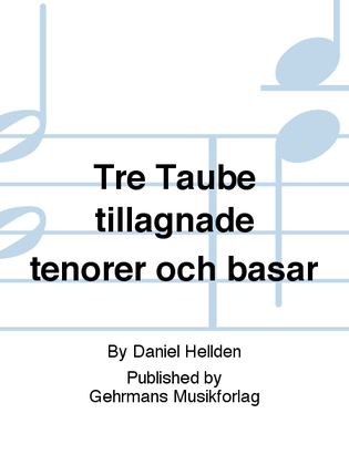 Tre Taube tillagnade tenorer och basar