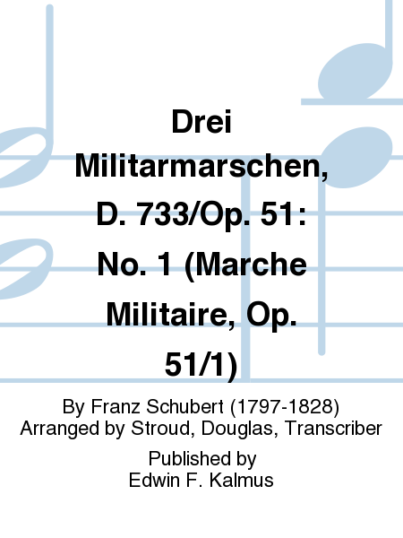 Drei Militarmarschen, D. 733/Op. 51: No. 1 (Marche Militaire, Op. 51/1)
