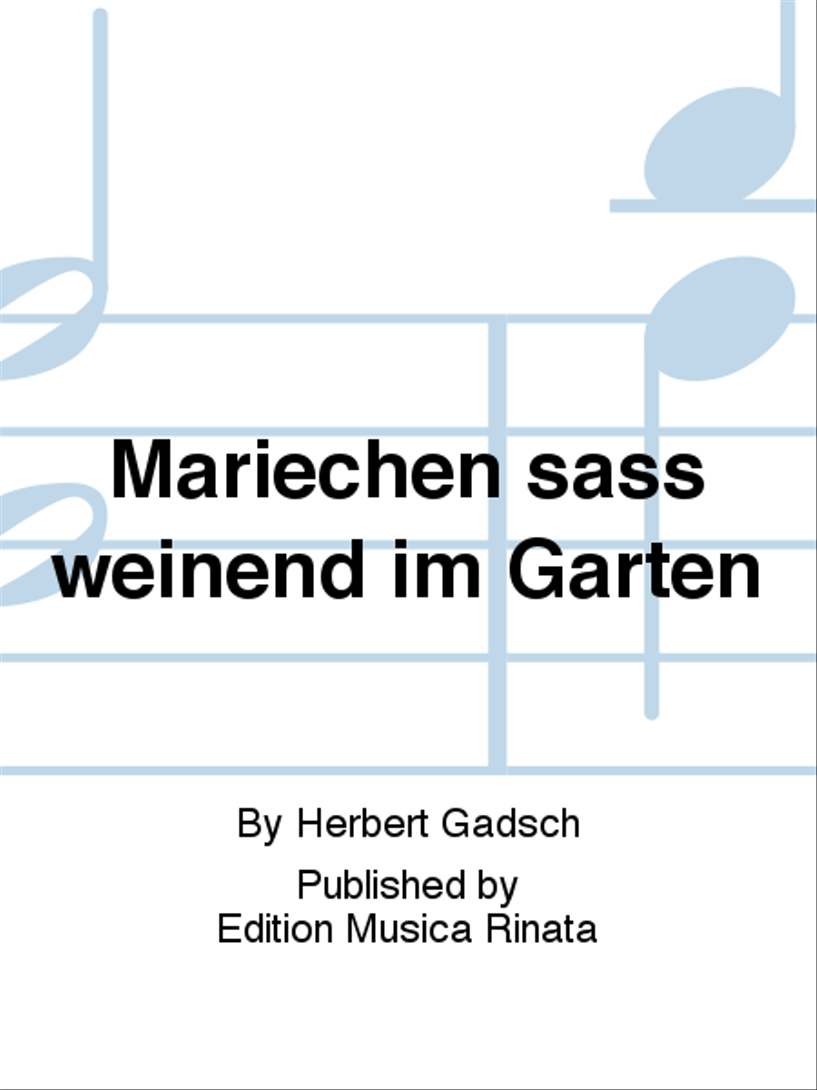 Mariechen sass weinend im Garten