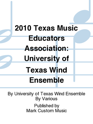 Book cover for 2010 Texas Music Educators Association: University of Texas Wind Ensemble