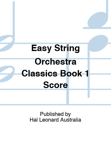 Easy String Orchestra Classics Book 1 Score